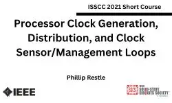 Processor Clock Generation, Distribution, and Clock Sensor/Management Loops Slides and Transcript