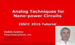 Analog Techniques for Nano power Circuits Video