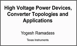 High Voltage Power Devices, Converter Topologies and Applications Video