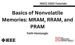 Basics of Nonvolatile Memories: MRAM, RRAM, and PRAM Slides and Transcript