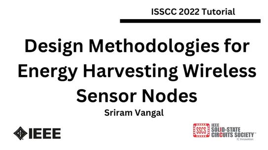 Design Methodologies for Energy Harvesting Wireless Sensor Nodes Video