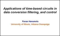 LIVE WEBINAR EVENT July 11, 2018 (11 am - 12 pm ET):  Applications of Time-based Circuits in Data Conversion, Filtering, and Control