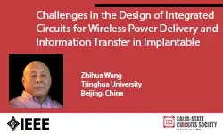 Challenges in the Design of Integrated Circuits for Wireless Power Delivery and Information Transfer in Implantable Medical Applications Video