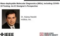 Mass-deployable Molecular Diagnostics (MDx), including COVID-19 Testing: An IC Designer''s Perspective Video