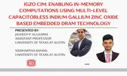 IGZO CIM: Enabling in-memory computations using multi-level capacitorless Indium Gallium Zinc Oxide based embedded DRAM technology Slides