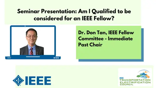 Am I Qualified to be Considered for an IEEE Fellow? A Special Seminar on the Fellows Process Slides