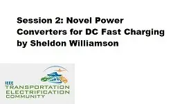 Session Two, Novel Power Converters for DC Fast Charging