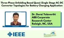 Three-Phase Unfolding Based Quasi-Single Stage AC-DC Converter Topologies for Battery Charging Application-Video