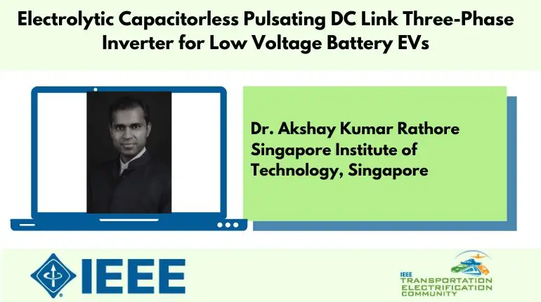 Electrolytic Capacitorless Pulsating DC Link Three-Phase Inverter for Low Voltage Battery EVs-Video